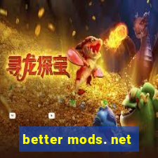 better mods. net